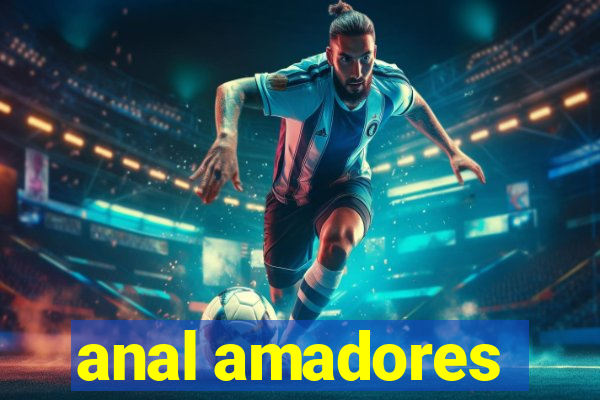 anal amadores